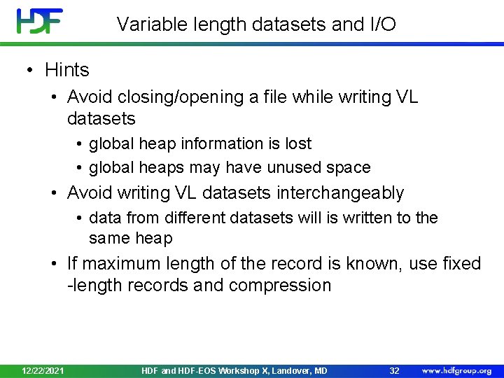 Variable length datasets and I/O • Hints • Avoid closing/opening a file while writing
