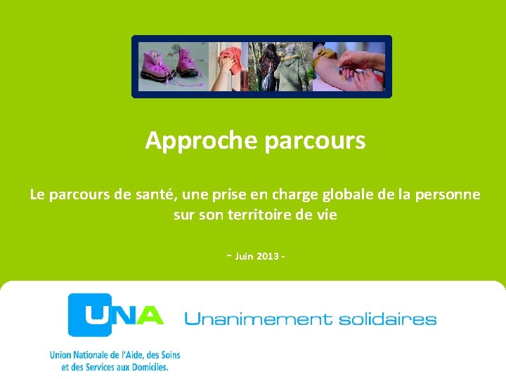 Approche parcours Le parcours de santé, une prise en charge globale de la personne