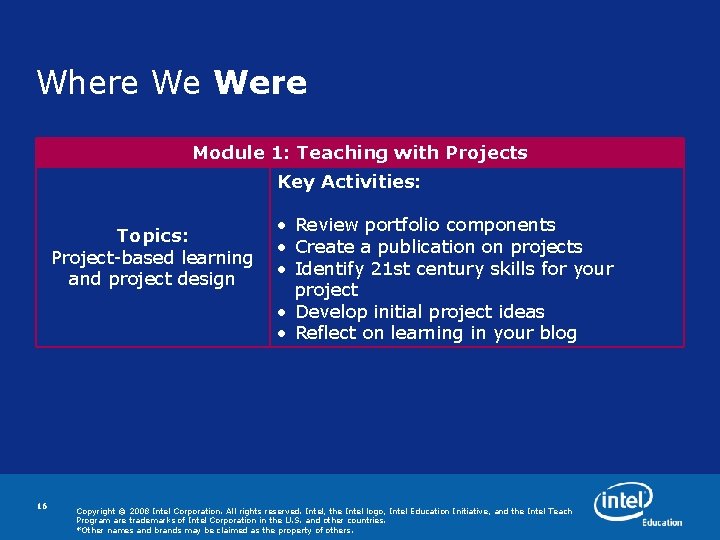 Where We Were Module 1: Teaching with Projects Key Activities: Topics: Project-based learning and Where We Were Module 1: Teaching with Projects Key Activities: Topics: Project-based learning and