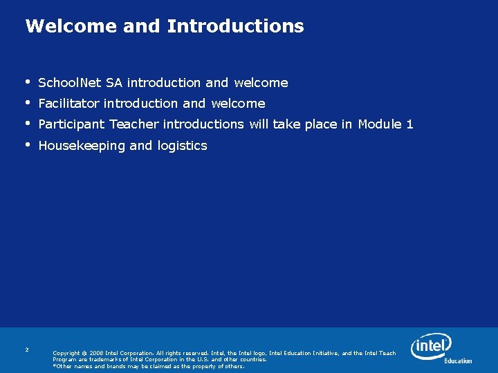 Welcome and Introductions • • 2 School. Net SA introduction and welcome Facilitator introduction Welcome and Introductions • • 2 School. Net SA introduction and welcome Facilitator introduction