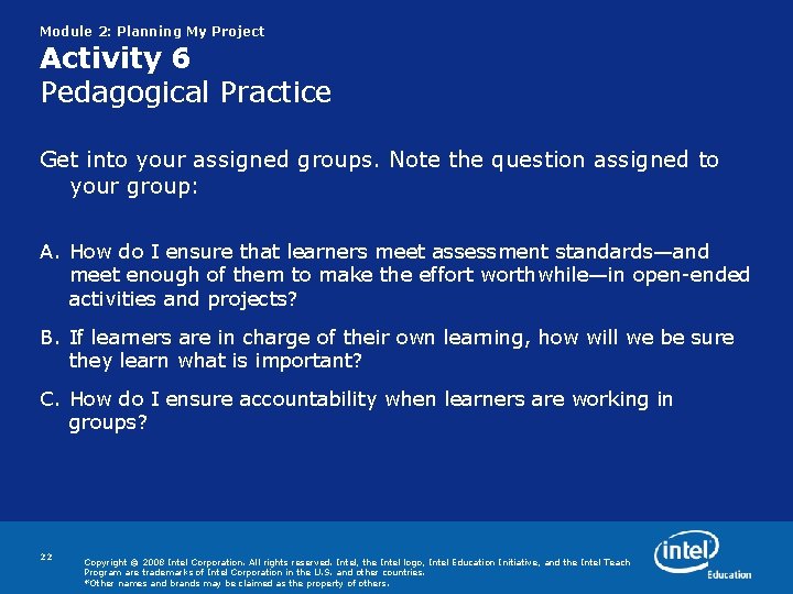 Module 2: Planning My Project Activity 6 Pedagogical Practice Get into your assigned groups. Module 2: Planning My Project Activity 6 Pedagogical Practice Get into your assigned groups.
