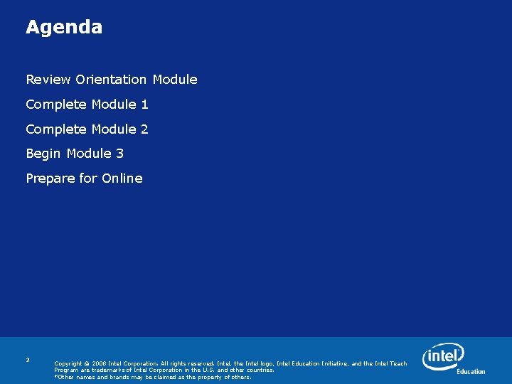 Agenda Review Orientation Module Complete Module 1 Complete Module 2 Begin Module 3 Prepare Agenda Review Orientation Module Complete Module 1 Complete Module 2 Begin Module 3 Prepare