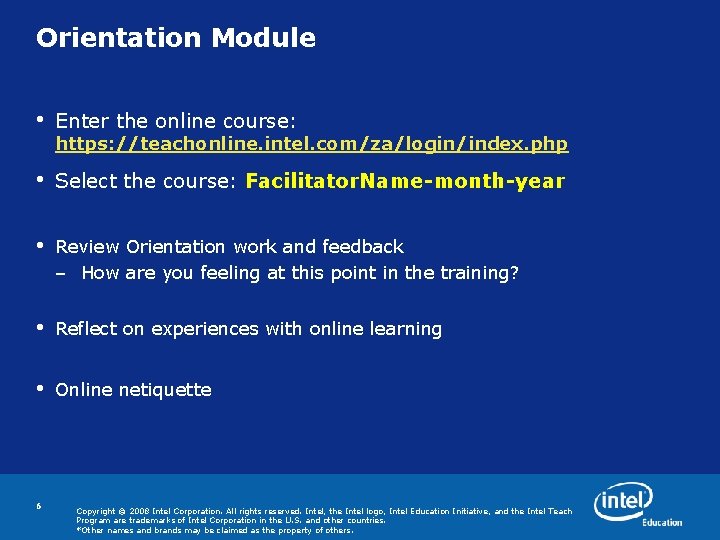 Orientation Module • Enter the online course: • Select the course: Facilitator. Name-month-year • Orientation Module • Enter the online course: • Select the course: Facilitator. Name-month-year •