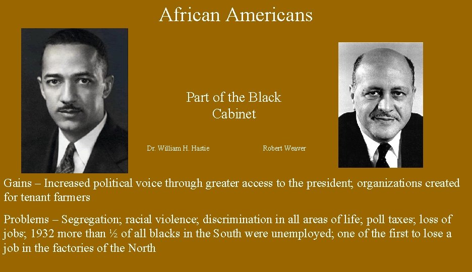 African Americans Part of the Black Cabinet Dr. William H. Hastie Robert Weaver Gains