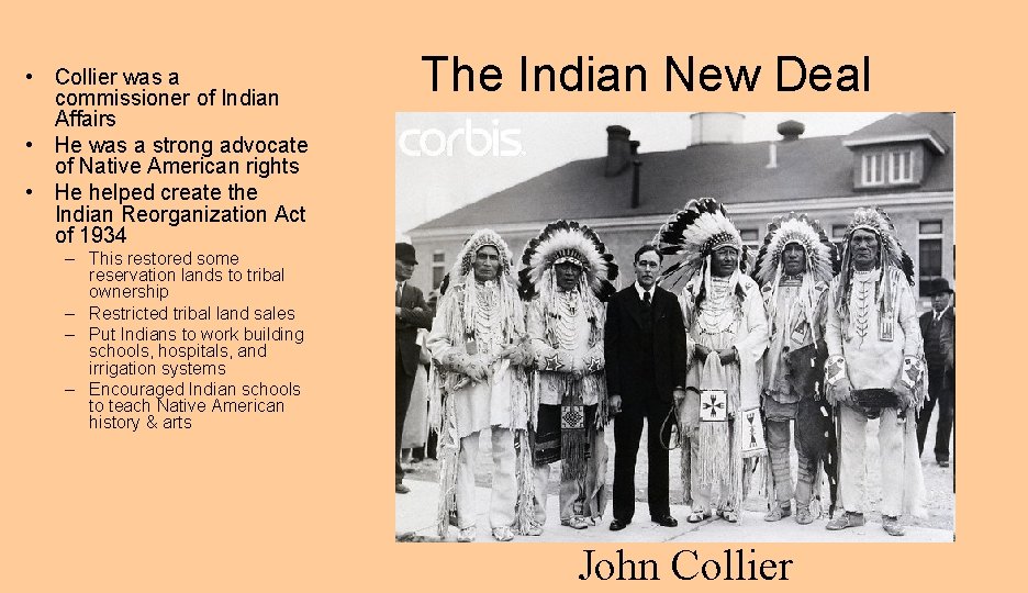  • Collier was a commissioner of Indian Affairs • He was a strong