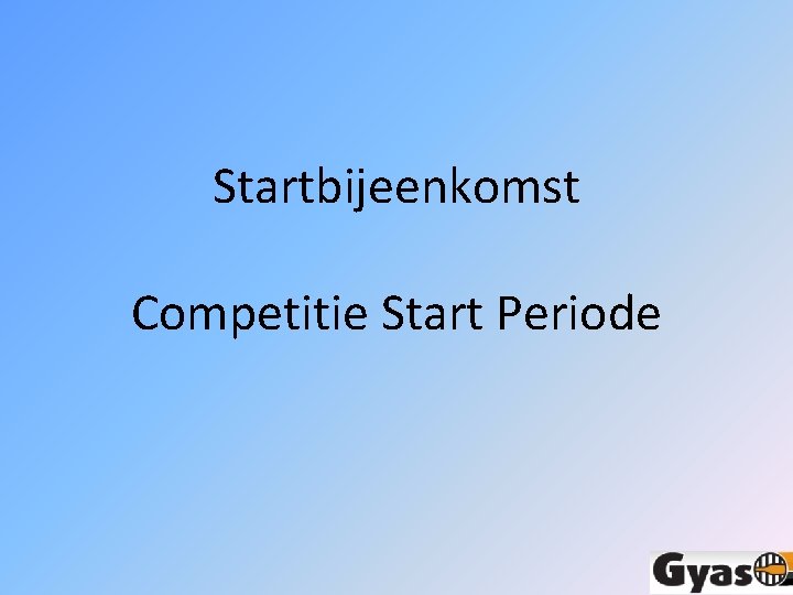 Startbijeenkomst Competitie Start Periode 