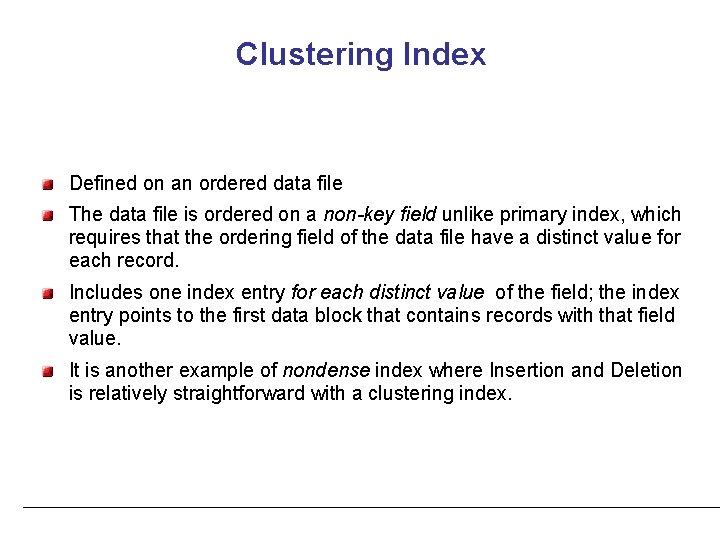 Clustering Index Defined on an ordered data file The data file is ordered on