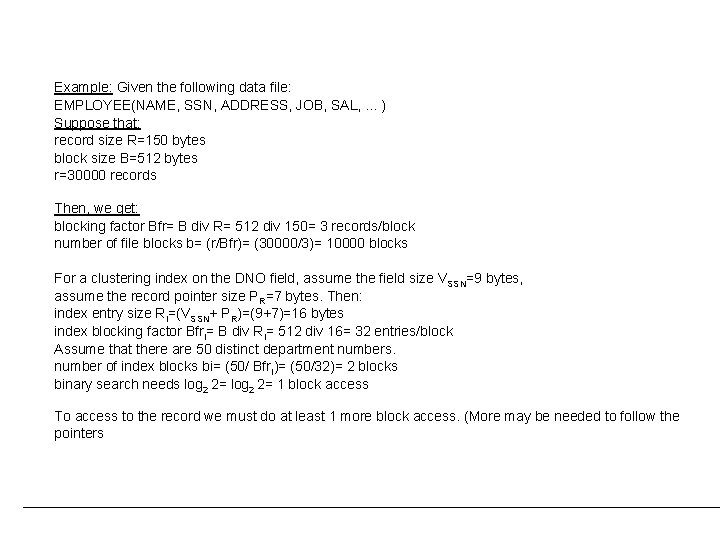 Example: Given the following data file: EMPLOYEE(NAME, SSN, ADDRESS, JOB, SAL, . . .