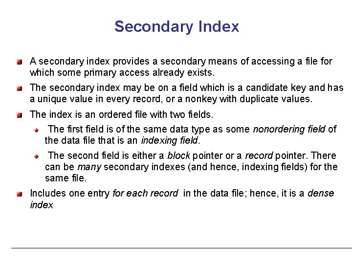 Secondary Index A secondary index provides a secondary means of accessing a file for
