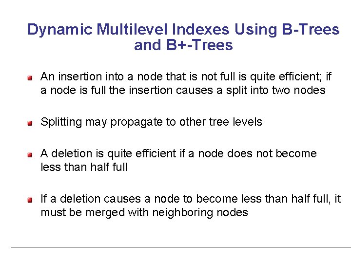 Dynamic Multilevel Indexes Using B-Trees and B+-Trees An insertion into a node that is