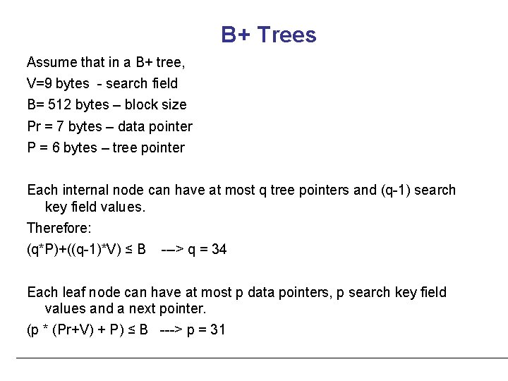 B+ Trees Assume that in a B+ tree, V=9 bytes - search field B=
