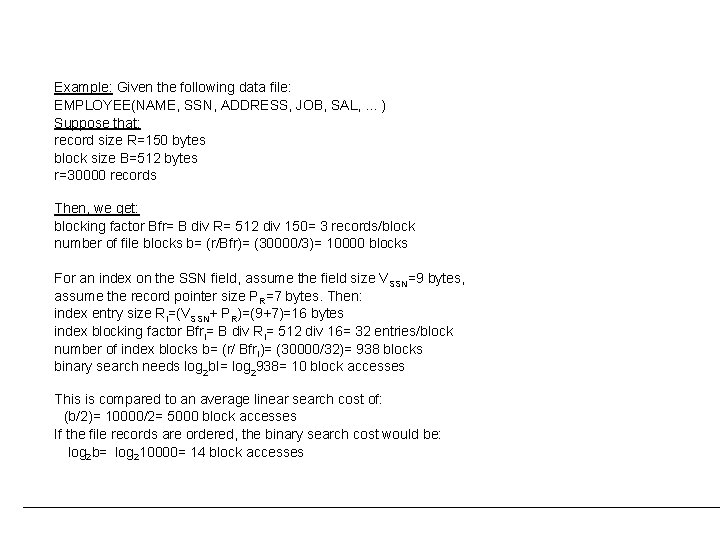 Example: Given the following data file: EMPLOYEE(NAME, SSN, ADDRESS, JOB, SAL, . . .