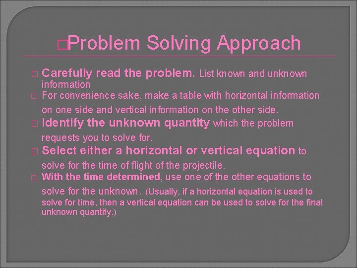 �Problem � Solving Approach Carefully read the problem. List known and unknown information �