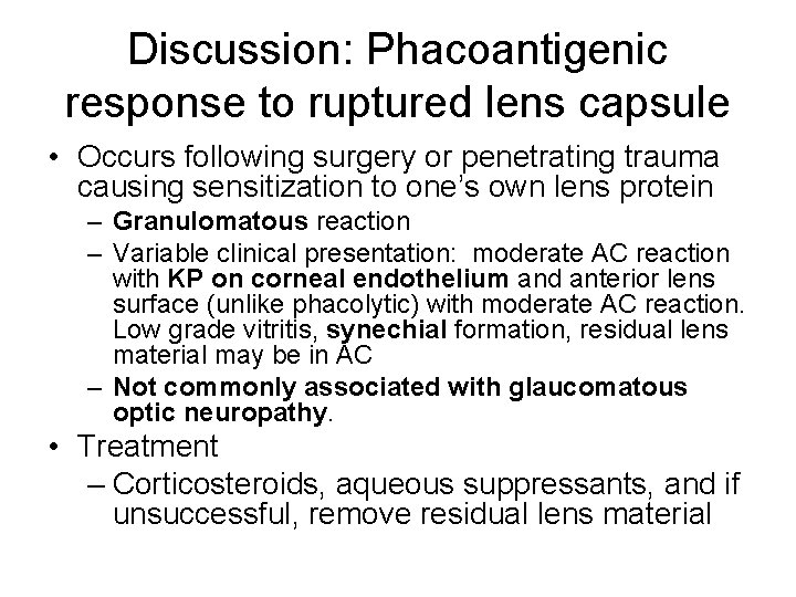 Discussion: Phacoantigenic response to ruptured lens capsule • Occurs following surgery or penetrating trauma