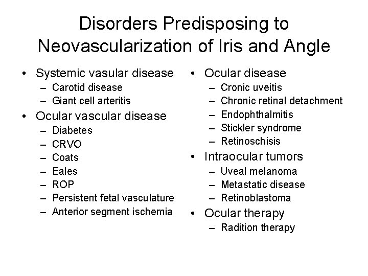 Disorders Predisposing to Neovascularization of Iris and Angle • Systemic vasular disease – Carotid