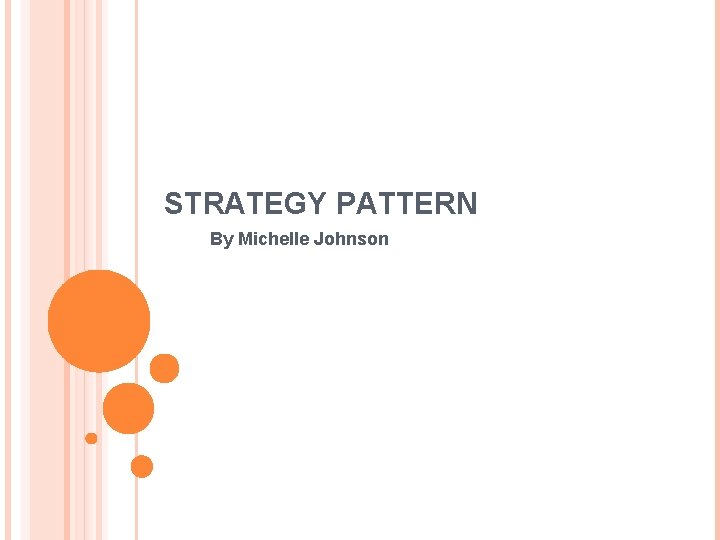 STRATEGY PATTERN By Michelle Johnson 