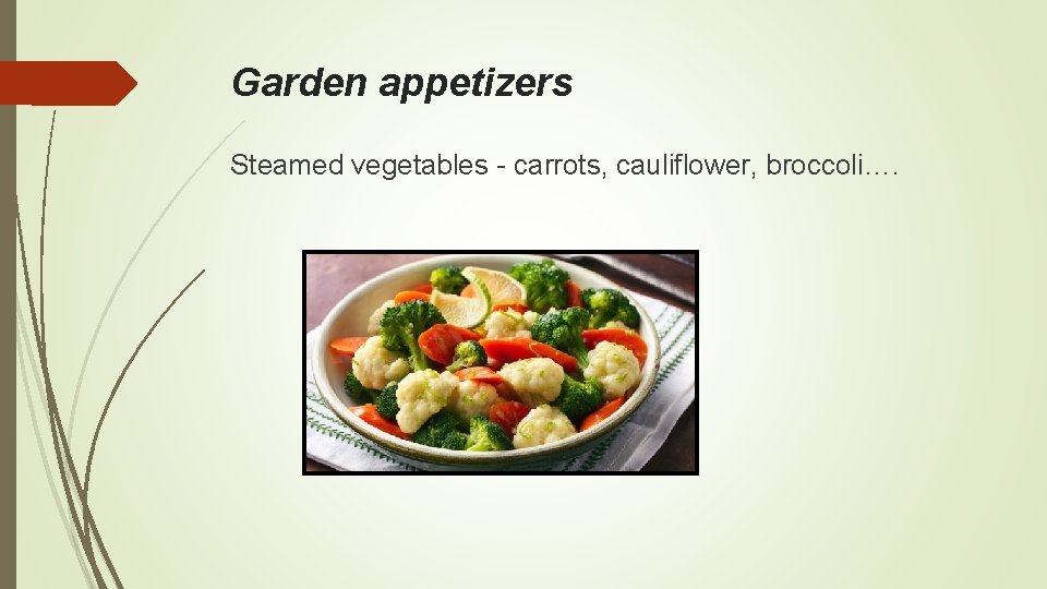 Garden appetizers Steamed vegetables - carrots, cauliflower, broccoli…. 