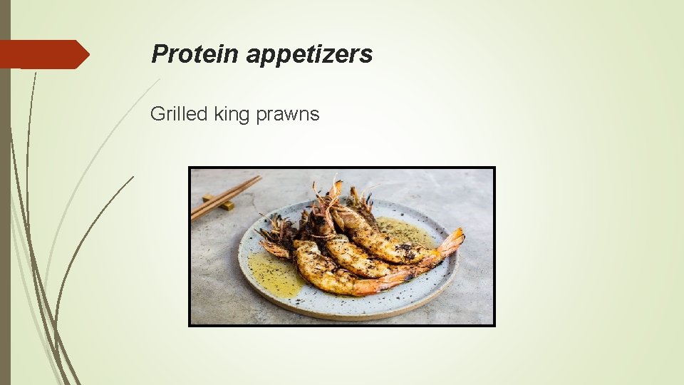 Protein appetizers Grilled king prawns 