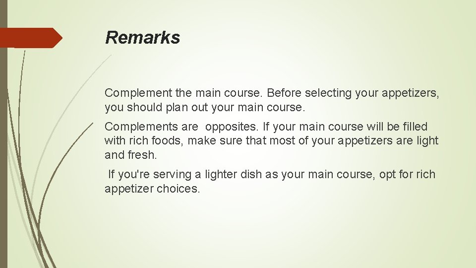 Remarks Complement the main course. Before selecting your appetizers, you should plan out your