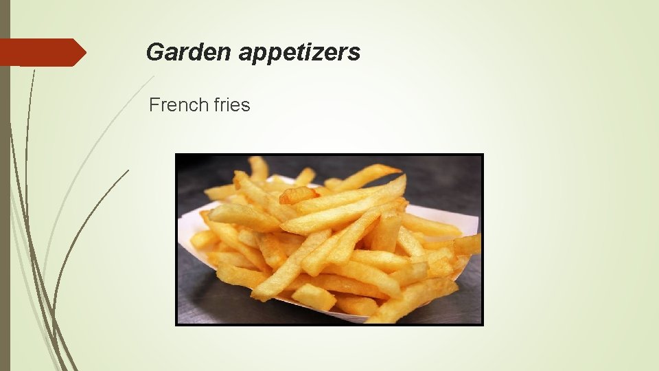 Garden appetizers French fries 