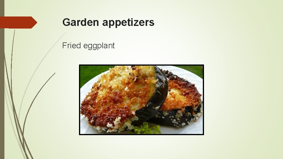 Garden appetizers Fried eggplant 