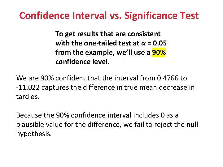 Confidence Interval vs. Significance Test To get results that are consistent with the one-tailed