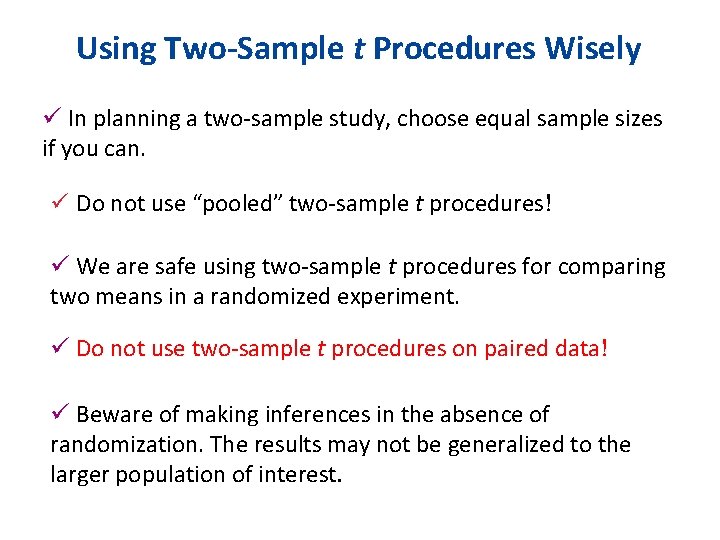 Using Two-Sample t Procedures Wisely ü In planning a two-sample study, choose equal sample