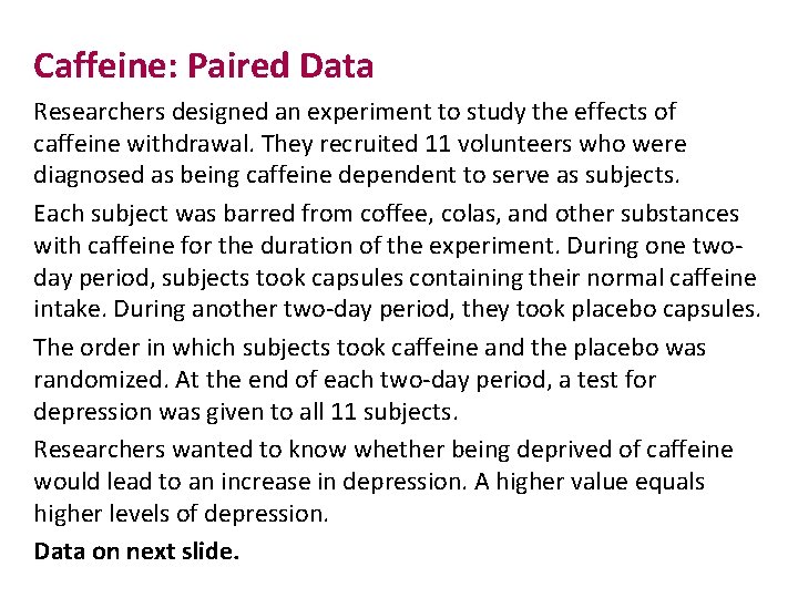 Caffeine: Paired Data Researchers designed an experiment to study the effects of caffeine withdrawal.