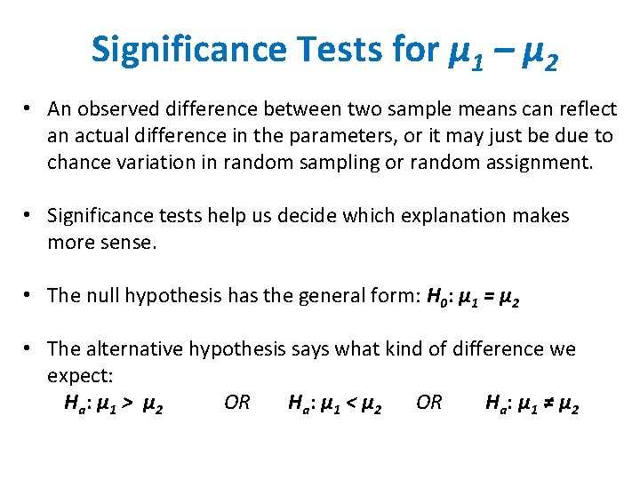 Significance Tests for µ 1 – µ 2 • An observed difference between two