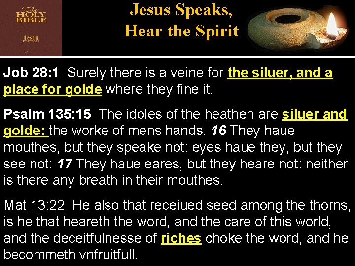 Jesus Speaks, Hear the Spirit Job 28: 1 Surely there is a veine for