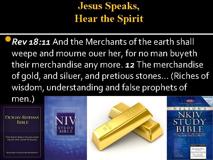 Jesus Speaks, Hear the Spirit • Rev 18: 11 And the Merchants of the