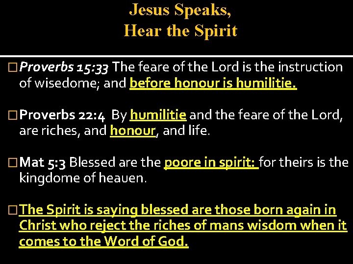 Jesus Speaks, Hear the Spirit �Proverbs 15: 33 The feare of the Lord is