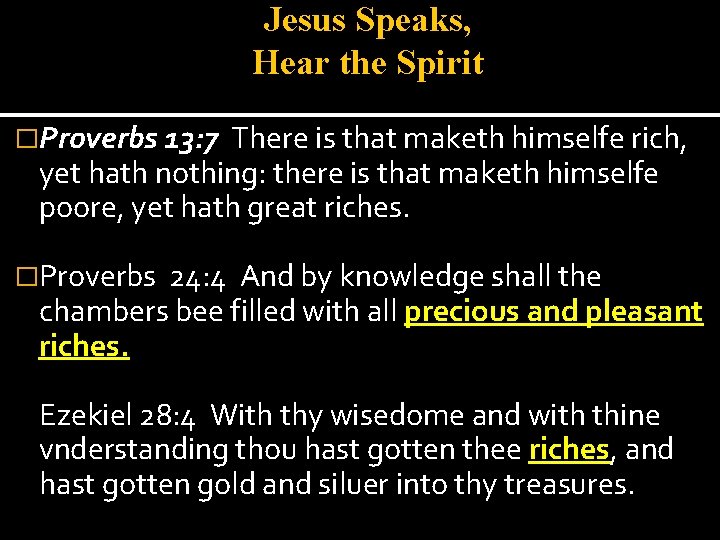 Jesus Speaks, Hear the Spirit �Proverbs 13: 7 There is that maketh himselfe rich,