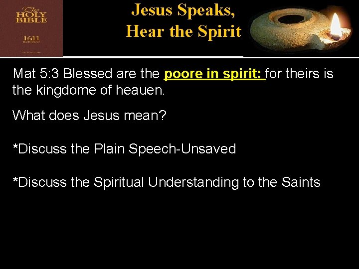 Jesus Speaks, Hear the Spirit Mat 5: 3 Blessed are the poore in spirit: