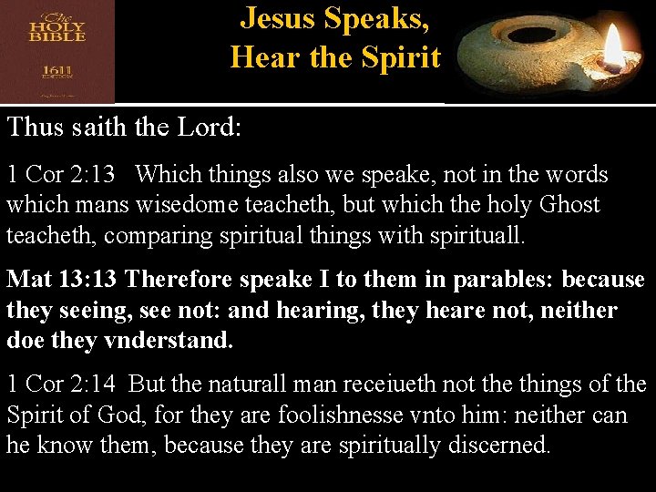 Jesus Speaks, Hear the Spirit Thus saith the Lord: 1 Cor 2: 13 Which