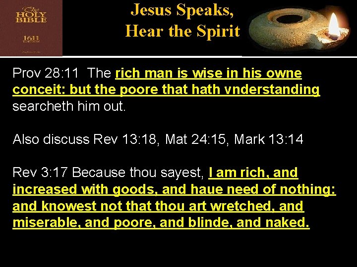 Jesus Speaks, Hear the Spirit Prov 28: 11 The rich man is wise in