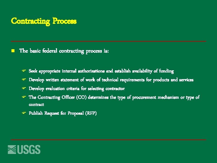 Contracting Process n The basic federal contracting process is: F F F Seek appropriate