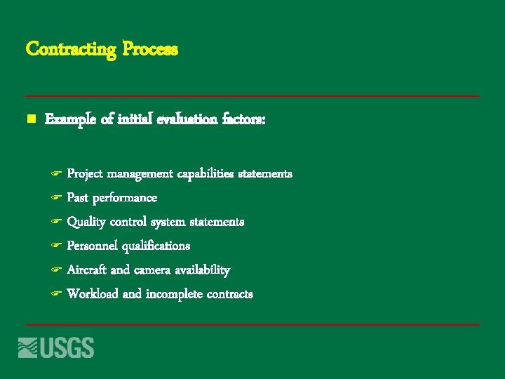 Contracting Process n Example of initial evaluation factors: Project management capabilities statements F Past