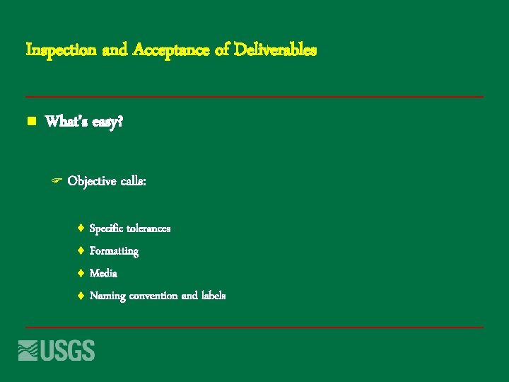 Inspection and Acceptance of Deliverables n What’s easy? F Objective calls: t t Specific