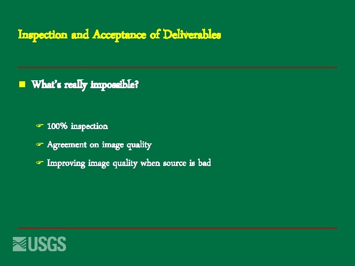 Inspection and Acceptance of Deliverables n What’s really impossible? 100% inspection F Agreement on