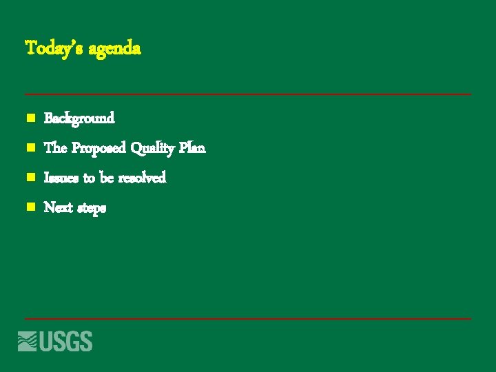 Today’s agenda n n Background The Proposed Quality Plan Issues to be resolved Next