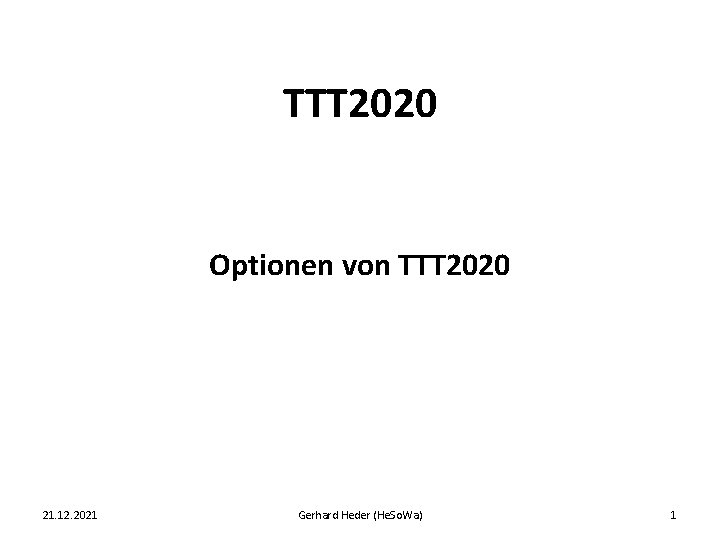 TTT 2020 Optionen von TTT 2020 21. 12. 2021 Gerhard Heder (He. So. Wa)