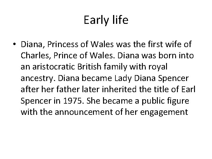 Early life • Diana, Princess of Wales was the first wife of Charles, Prince