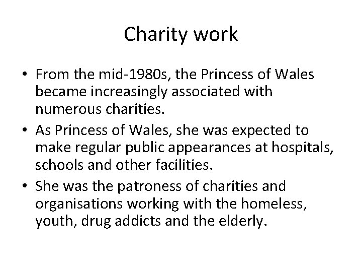 Charity work • From the mid-1980 s, the Princess of Wales became increasingly associated