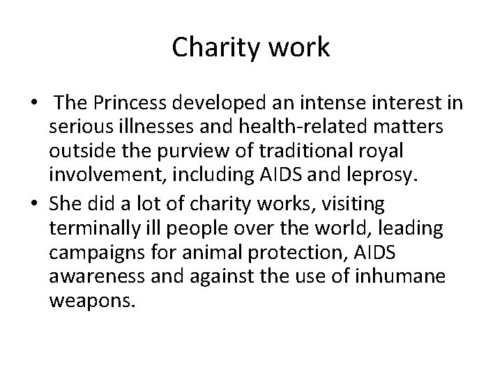 Charity work • The Princess developed an intense interest in serious illnesses and health-related