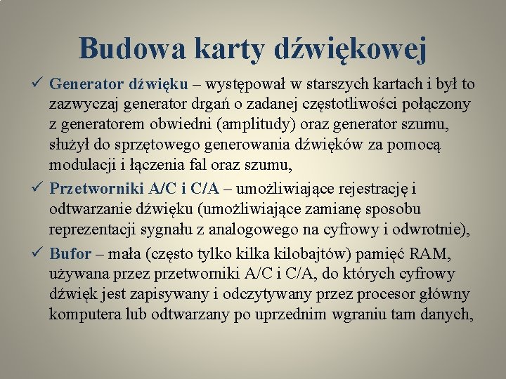 Budowa karty dźwiękowej ü Generator dźwięku – występował w starszych kartach i był to