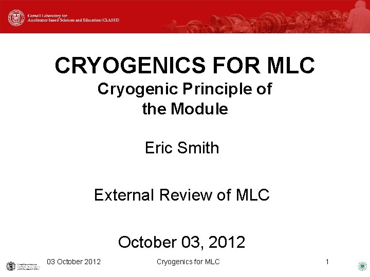 CRYOGENICS FOR MLC Cryogenic Principle of the Module Eric Smith External Review of MLC