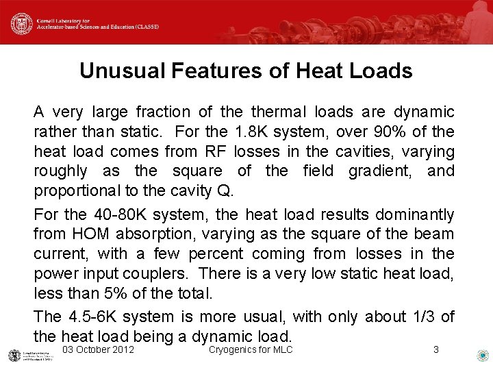 Unusual Features of Heat Loads A very large fraction of thermal loads are dynamic