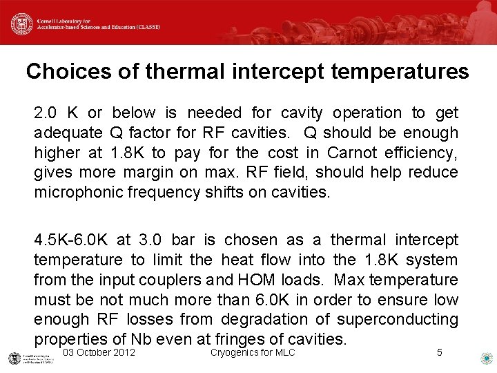 Choices of thermal intercept temperatures 2. 0 K or below is needed for cavity