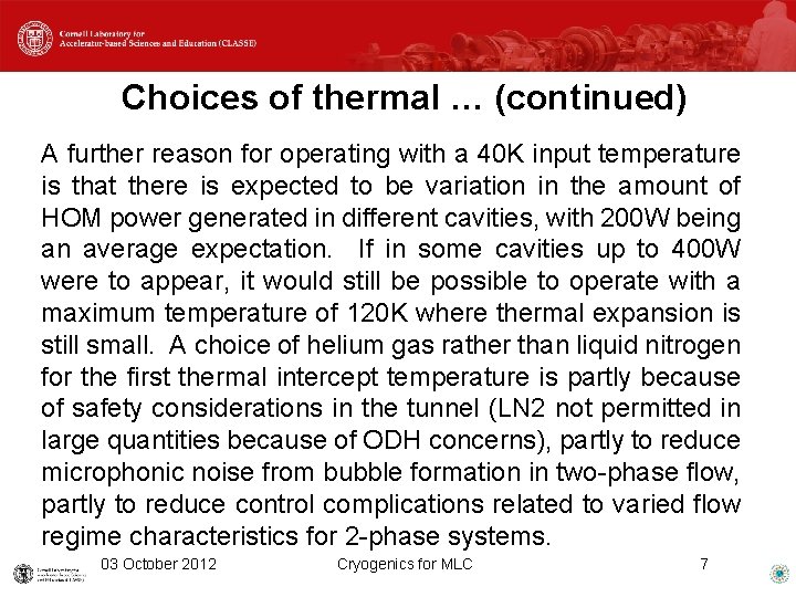 Choices of thermal … (continued) A further reason for operating with a 40 K